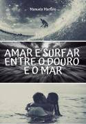 Amar e Surfar entre o Douro e o Mar de Manuela Martins